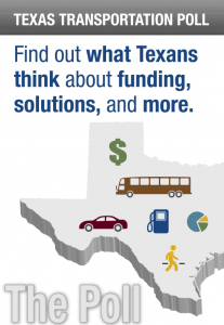 Texas Transportation Poll. Find out what Texans think about funding, solutions and more.